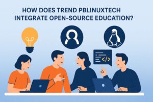 How Does Trend PBLinuxTech Integrate Open Source Education